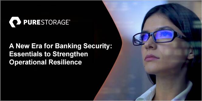 A New Era for Banking Security: Essentials to Strengthen Operational Resilience