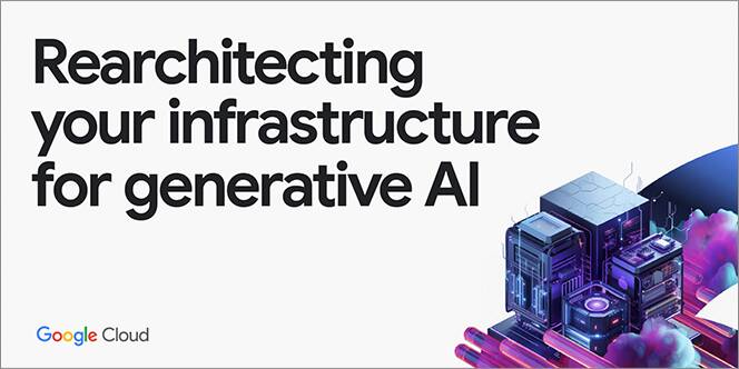 Rearchitecting your infrastructure for generative AI